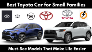 Read more about the article Best Toyota Car for Small Families: 7 Powerful Picks for Budget and Comfort