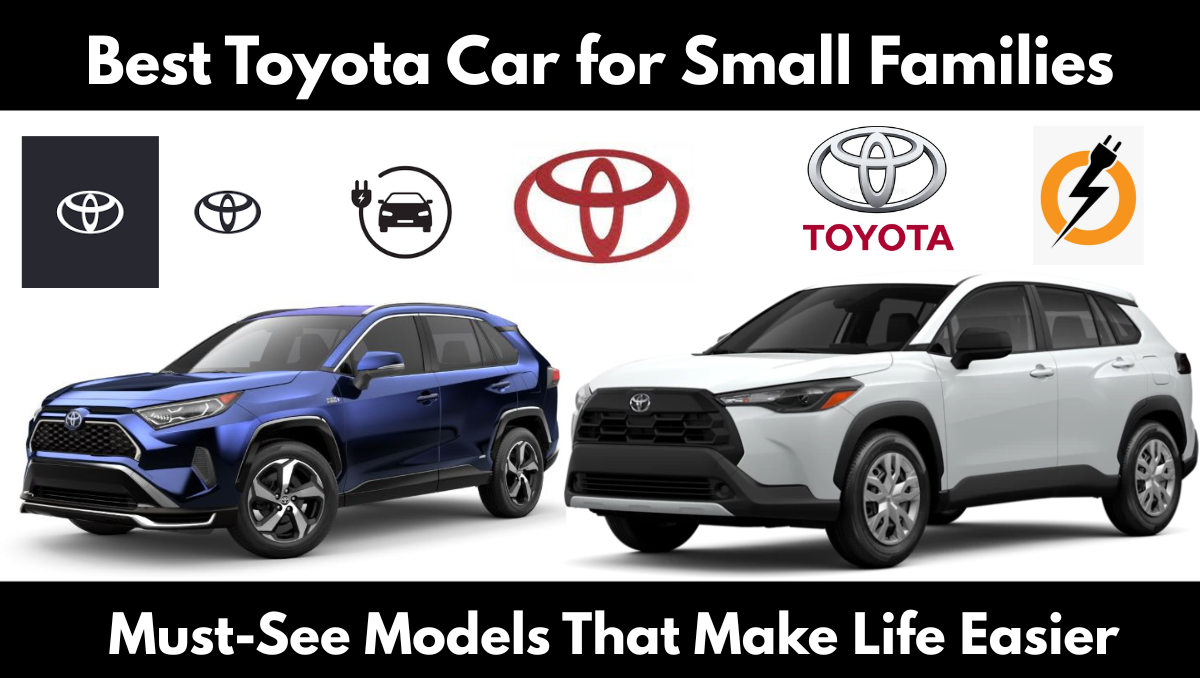Read more about the article Best Toyota Car for Small Families: 7 Powerful Picks for Budget and Comfort