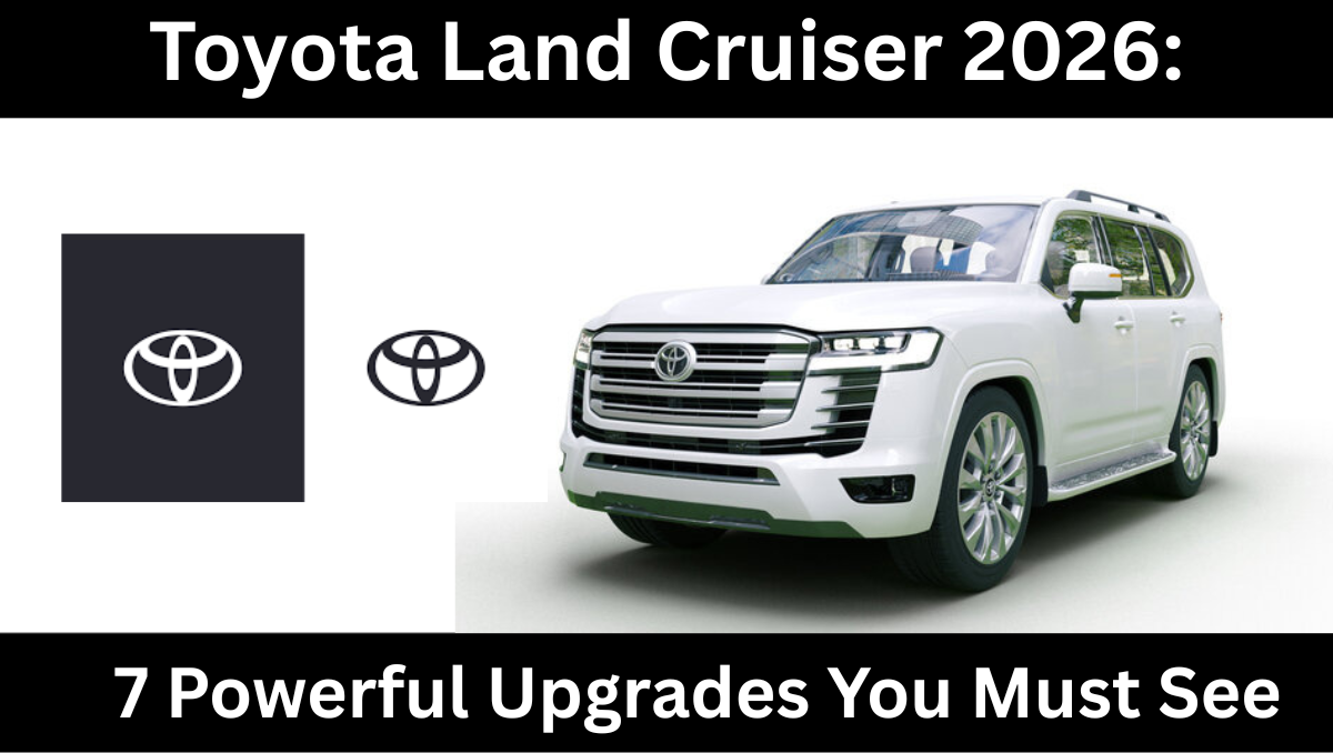 Read more about the article Toyota Land Cruiser 2026: 7 Powerful Upgrades You Must See