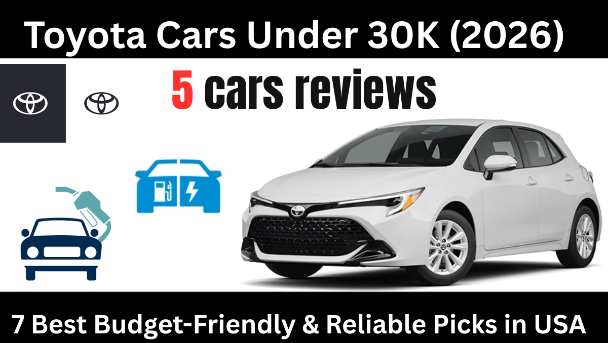 You are currently viewing Toyota Cars Under 30K (2026): 7 Best Budget-Friendly & Reliable Picks in USA